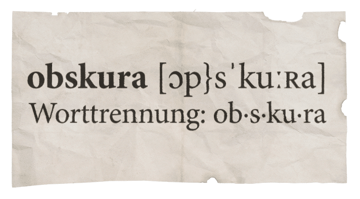 Warum Obskura?